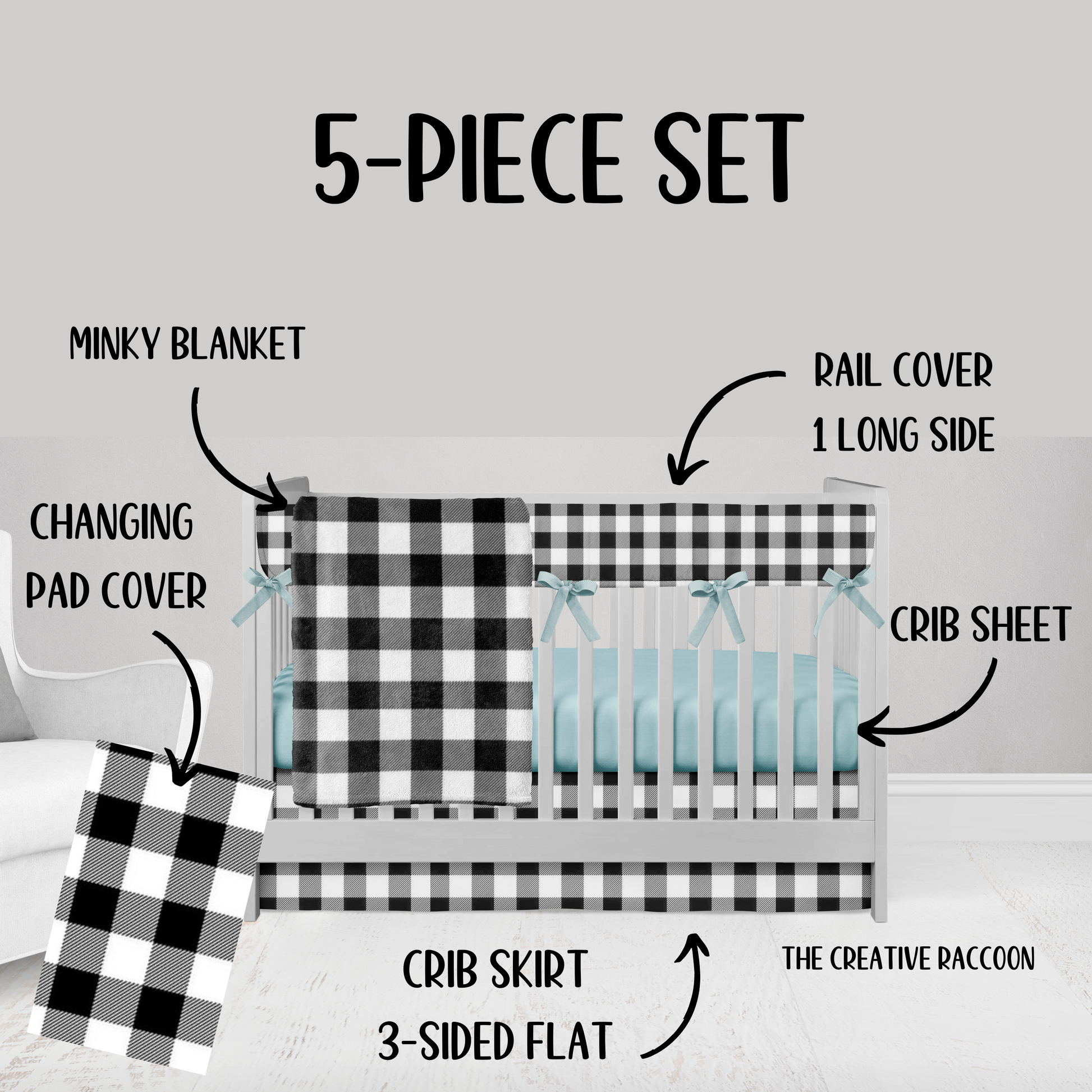 5-piece set- black gingham blanket, rail cover & crib skirt with aqua sheet and aqua ties on the rail cover, gingham changing pad cover. all the gingham check will be the same size squares.