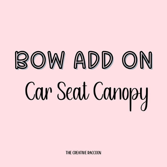 Bow Add-On: Car Seat Canopy - The Creative Raccoon