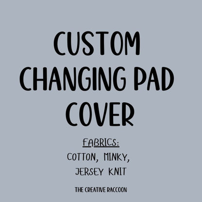 Changing Pad Cover: Cotton, Jersey Knit, or Minky - The Creative Raccoon