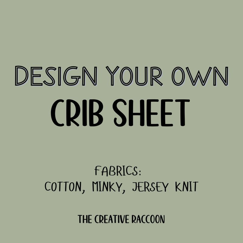 Crib Sheet: Cotton, Minky, & Jersey Knit - The Creative Raccoon