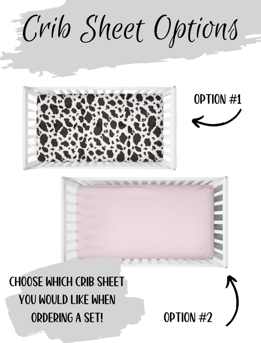 you pick your crib sheet - cow print or light pink. 